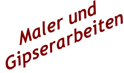 Maler und  Gipserarbeiten